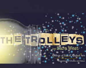 Assistant Professor of Theatre, Dr. Gina Grandi is directing The Trolleys